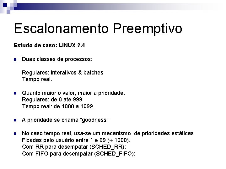 Escalonamento Preemptivo Estudo de caso: LINUX 2. 4 n Duas classes de processos: Regulares: