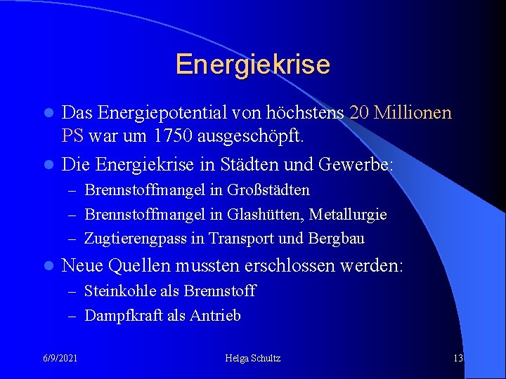 Energiekrise Das Energiepotential von höchstens 20 Millionen PS war um 1750 ausgeschöpft. l Die