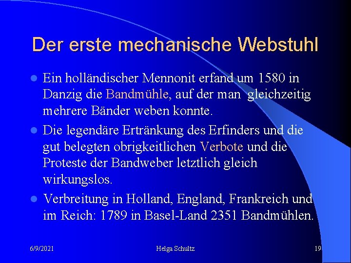 Der erste mechanische Webstuhl Ein holländischer Mennonit erfand um 1580 in Danzig die Bandmühle,