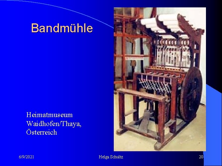 Bandmühle Heimatmuseum Waidhofen/Thaya, Österreich 6/9/2021 Helga Schultz 20 