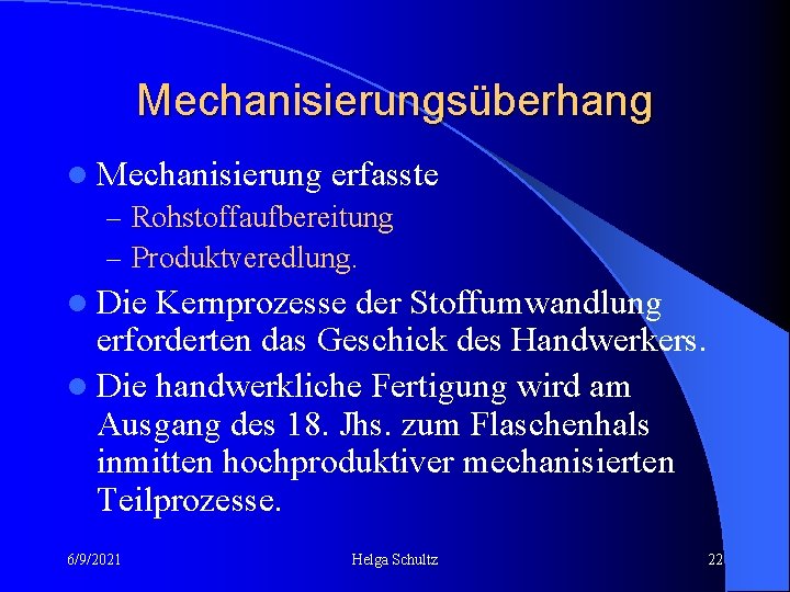 Mechanisierungsüberhang l Mechanisierung erfasste – Rohstoffaufbereitung – Produktveredlung. l Die Kernprozesse der Stoffumwandlung erforderten