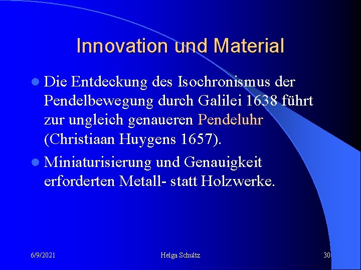 Innovation und Material l Die Entdeckung des Isochronismus der Pendelbewegung durch Galilei 1638 führt
