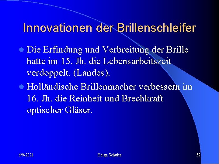 Innovationen der Brillenschleifer l Die Erfindung und Verbreitung der Brille hatte im 15. Jh.