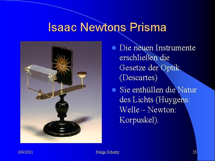 Isaac Newtons Prisma Die neuen Instrumente erschließen die Gesetze der Optik (Descartes) l Sie