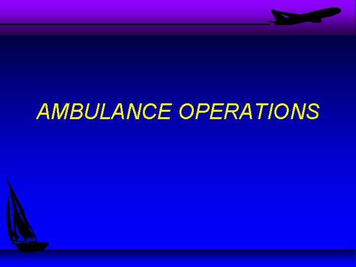 AMBULANCE OPERATIONS 