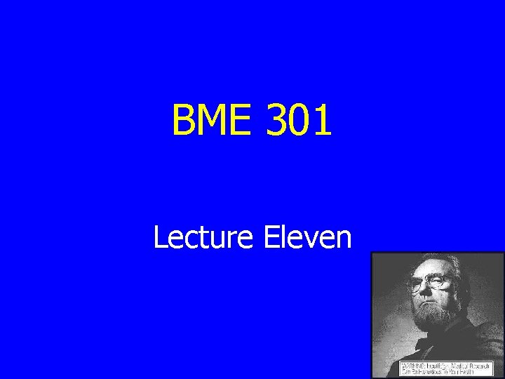 BME 301 Lecture Eleven 