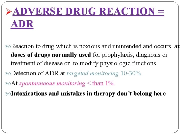 ØADVERSE DRUG REACTION = ADR Reaction to drug which is noxious and unintended and