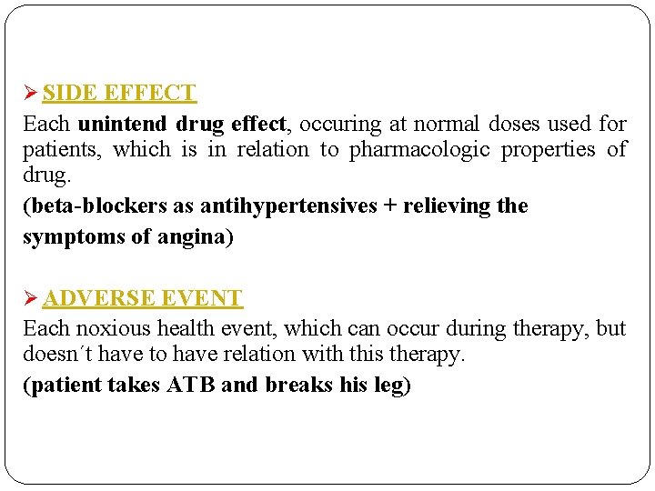 Ø SIDE EFFECT Each unintend drug effect, occuring at normal doses used for patients,