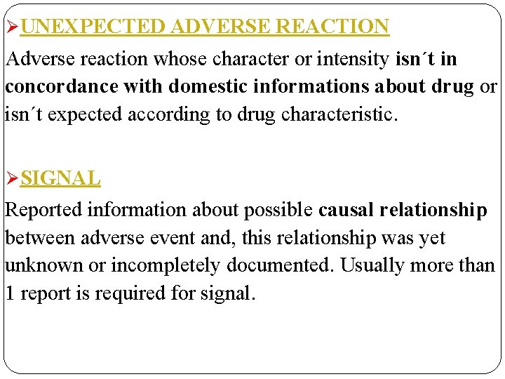 Ø UNEXPECTED ADVERSE REACTION Adverse reaction whose character or intensity isn´t in concordance with