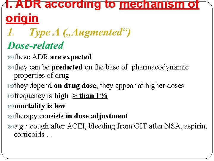 I. ADR according to mechanism of origin 1. Type A („Augmented“) Dose-related these ADR