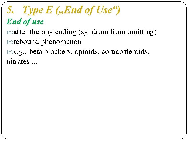 5. Type E („End of Use“) End of use after therapy ending (syndrom from