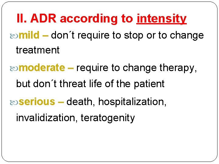 II. ADR according to intensity mild – don´t require to stop or to change
