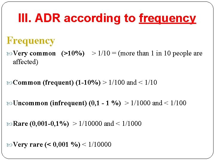 III. ADR according to frequency Frequency Very common (>10%) > 1/10 = (more than
