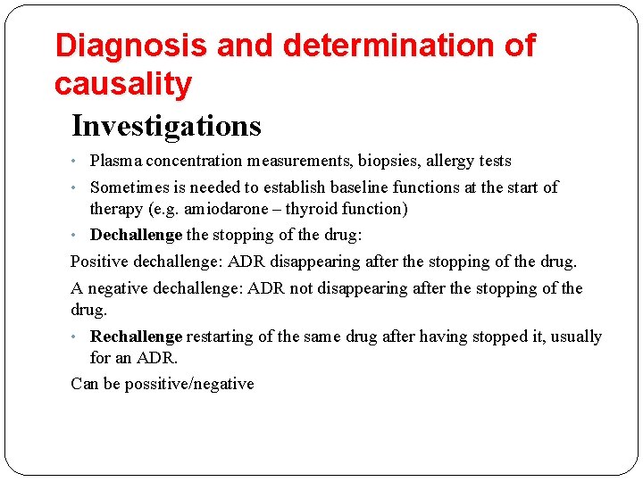 Diagnosis and determination of causality Investigations • Plasma concentration measurements, biopsies, allergy tests •