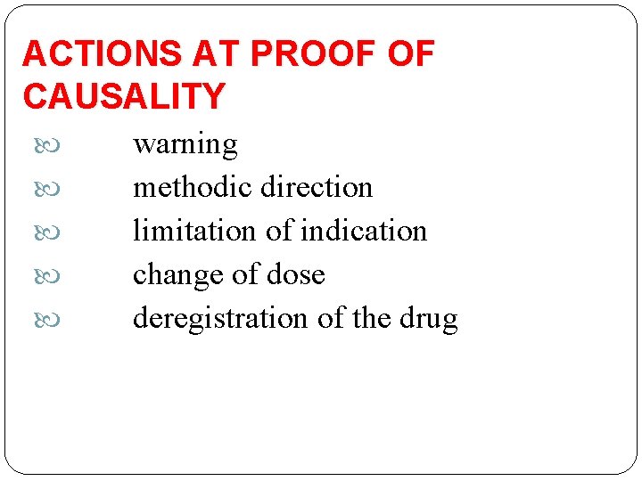 ACTIONS AT PROOF OF CAUSALITY warning methodic direction limitation of indication change of dose