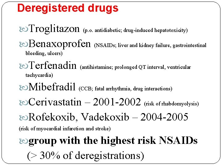 Deregistered drugs Troglitazon (p. o. antidiabetic; drug-induced hepatotoxicity) Benaxoprofen (NSAIDs; liver and kidney failure,