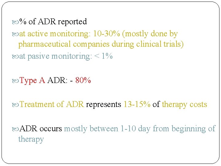  % of ADR reported at active monitoring: 10 -30% (mostly done by pharmaceutical