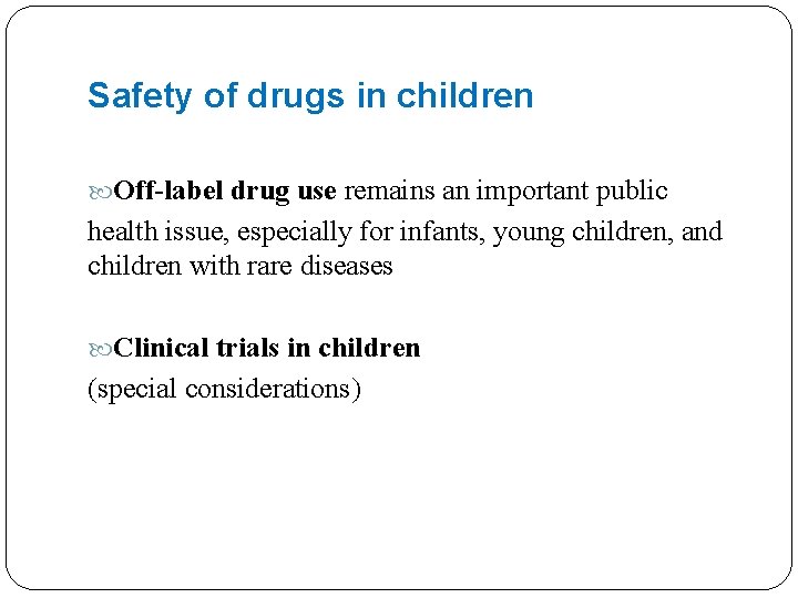 Safety of drugs in children Off-label drug use remains an important public health issue,