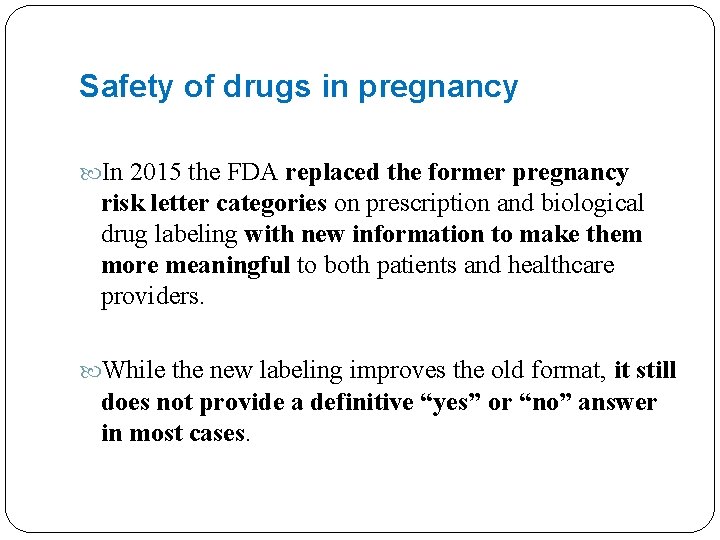 Safety of drugs in pregnancy In 2015 the FDA replaced the former pregnancy risk