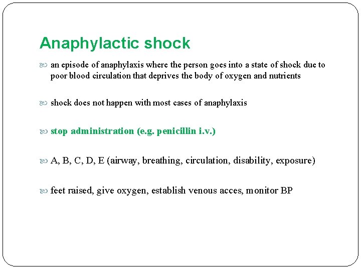 Anaphylactic shock an episode of anaphylaxis where the person goes into a state of