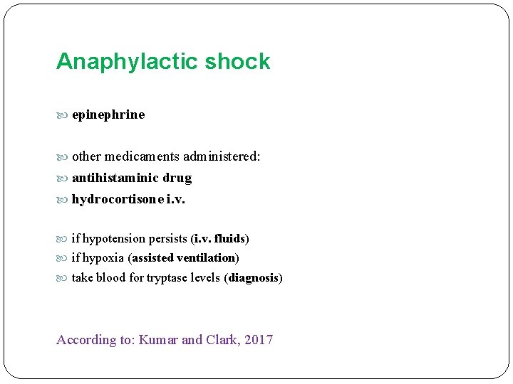 Anaphylactic shock epinephrine other medicaments administered: antihistaminic drug hydrocortisone i. v. if hypotension persists