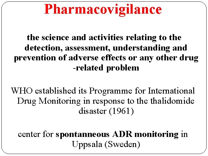 Pharmacovigilance the science and activities relating to the detection, assessment, understanding and prevention of