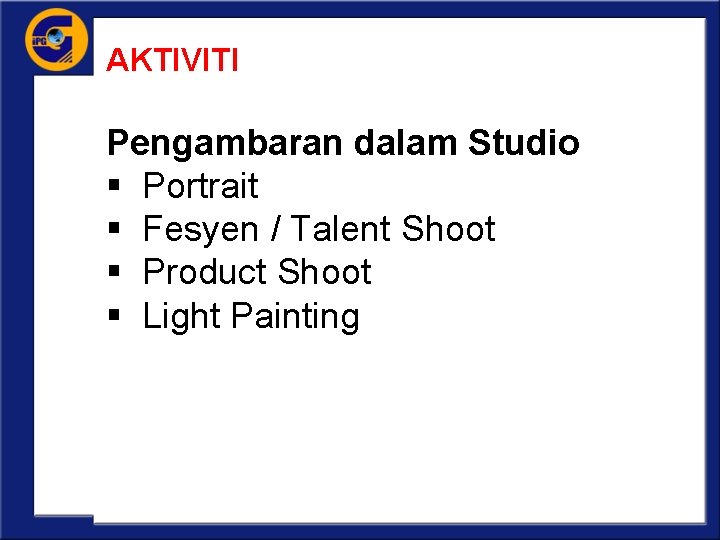 AKTIVITI Pengambaran dalam Studio § Portrait § Fesyen / Talent Shoot § Product Shoot