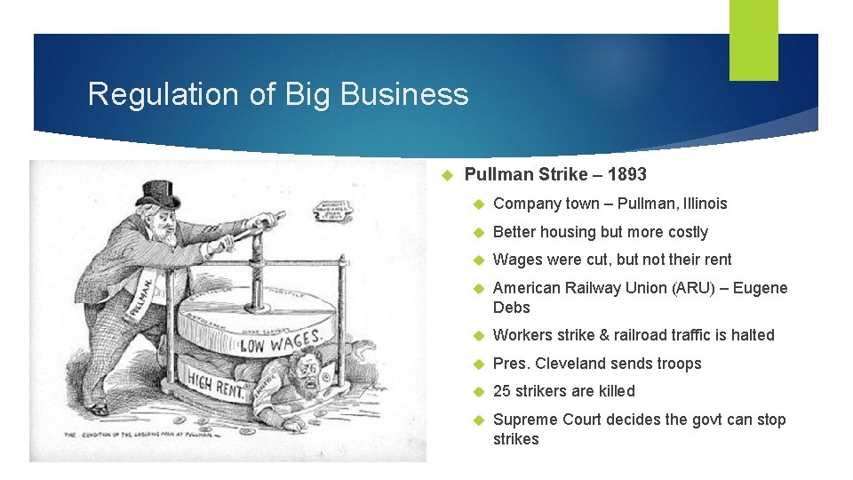 Regulation of Big Business Pullman Strike – 1893 Company town – Pullman, Illinois Better