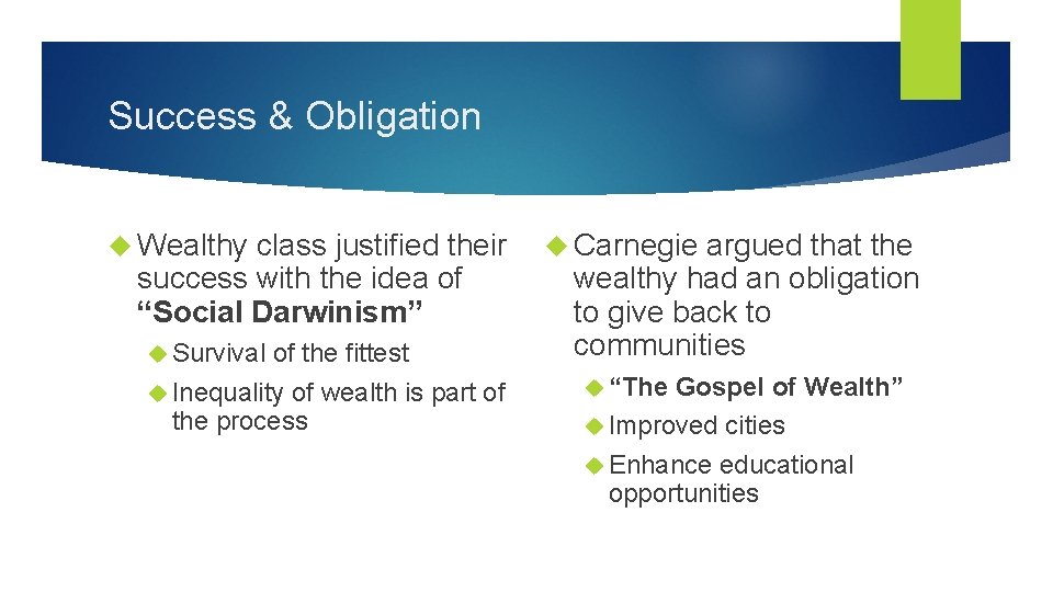 Success & Obligation Wealthy class justified their success with the idea of “Social Darwinism”