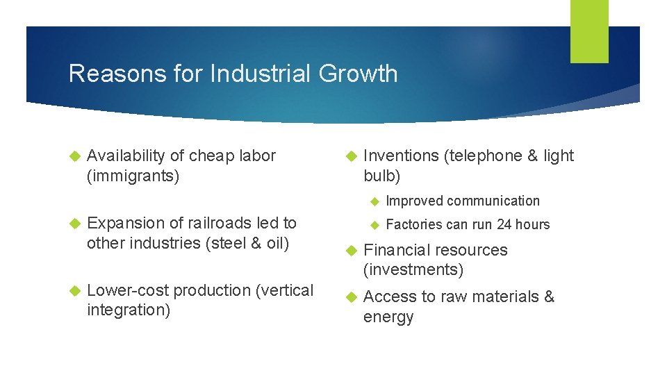 Reasons for Industrial Growth Availability of cheap labor (immigrants) Expansion of railroads led to