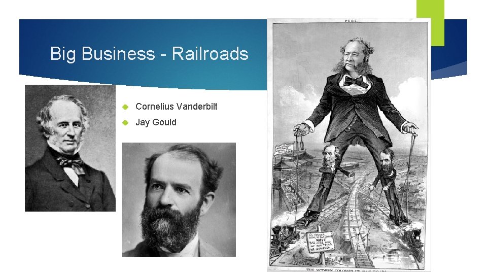 Big Business - Railroads Cornelius Vanderbilt Jay Gould 
