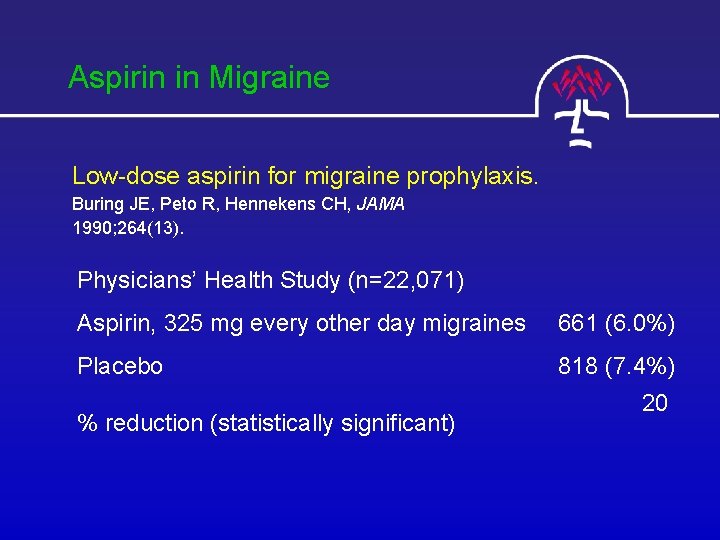 Aspirin in Migraine Low-dose aspirin for migraine prophylaxis. Buring JE, Peto R, Hennekens CH,