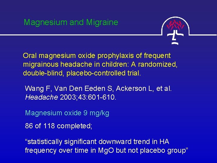 Magnesium and Migraine Oral magnesium oxide prophylaxis of frequent migrainous headache in children: A