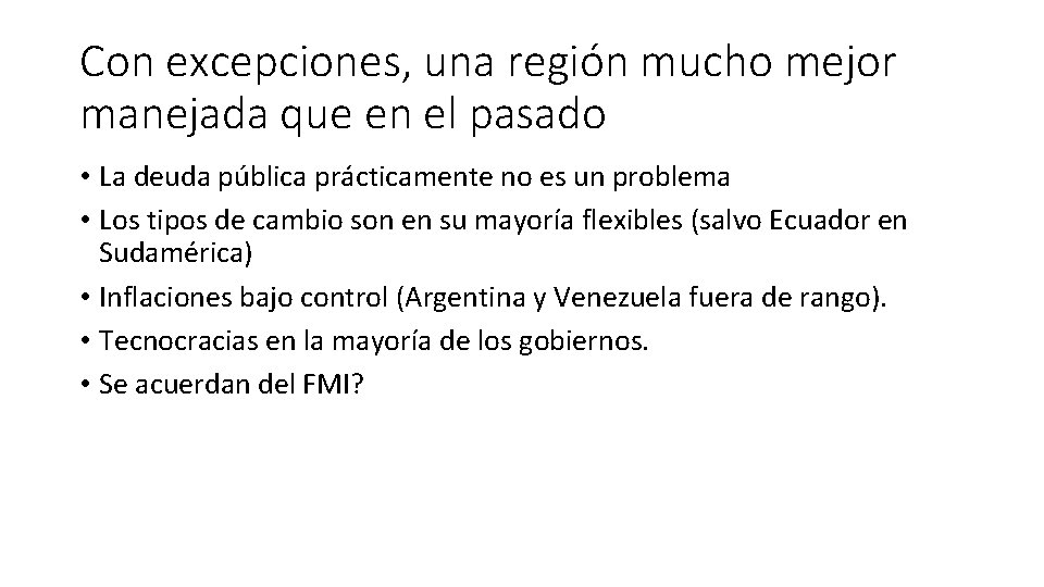 Con excepciones, una región mucho mejor manejada que en el pasado • La deuda