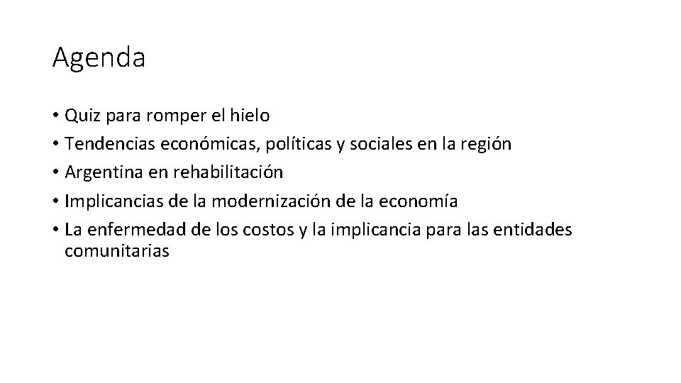 Agenda • Quiz para romper el hielo • Tendencias económicas, políticas y sociales en