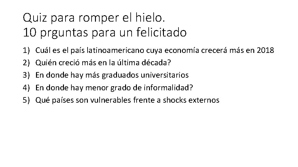 Quiz para romper el hielo. 10 prguntas para un felicitado 1) 2) 3) 4)