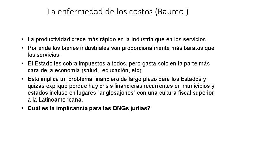 La enfermedad de los costos (Baumol) • La productividad crece más rápido en la