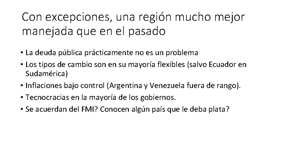 Con excepciones, una región mucho mejor manejada que en el pasado • La deuda