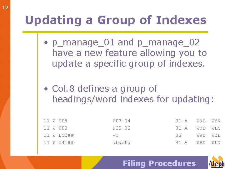 12 Updating a Group of Indexes • p_manage_01 and p_manage_02 have a new feature