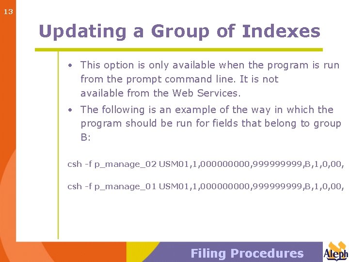 13 Updating a Group of Indexes • This option is only available when the