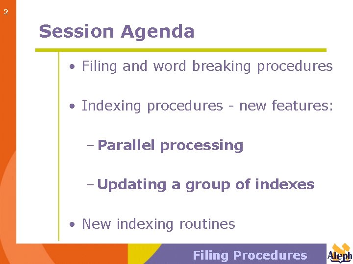 2 Session Agenda • Filing and word breaking procedures • Indexing procedures - new