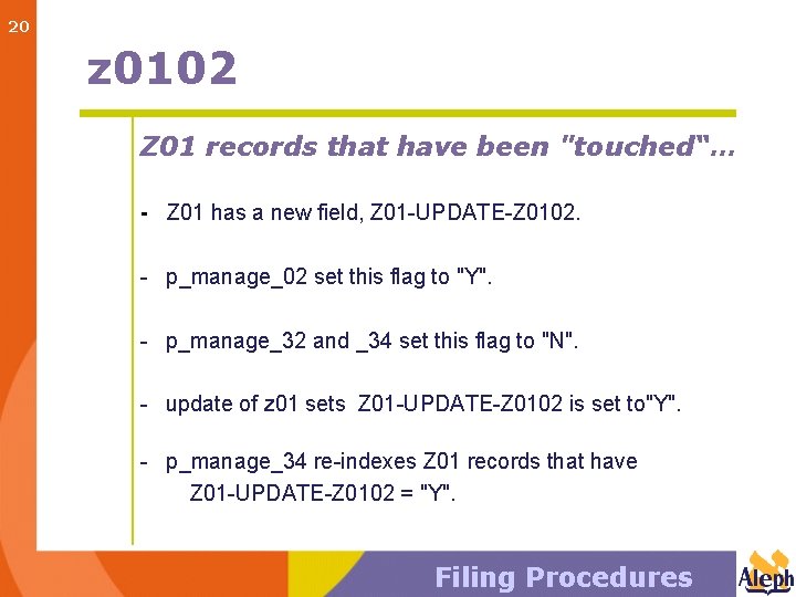 20 z 0102 Z 01 records that have been "touched“… - Z 01 has