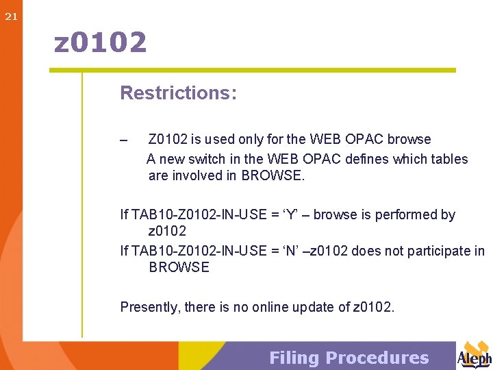 21 z 0102 Restrictions: – Z 0102 is used only for the WEB OPAC