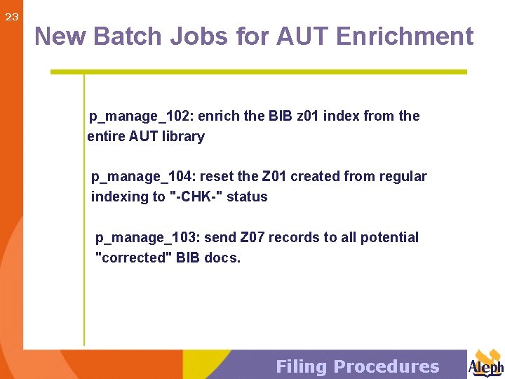 23 New Batch Jobs for AUT Enrichment p_manage_102: enrich the BIB z 01 index