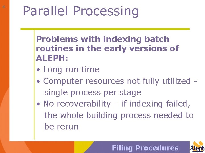 4 Parallel Processing Problems with indexing batch routines in the early versions of ALEPH:
