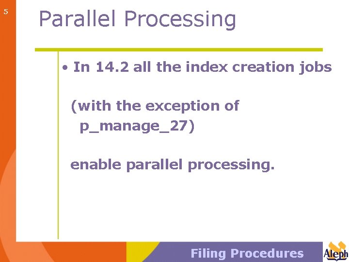 5 Parallel Processing • In 14. 2 all the index creation jobs (with the