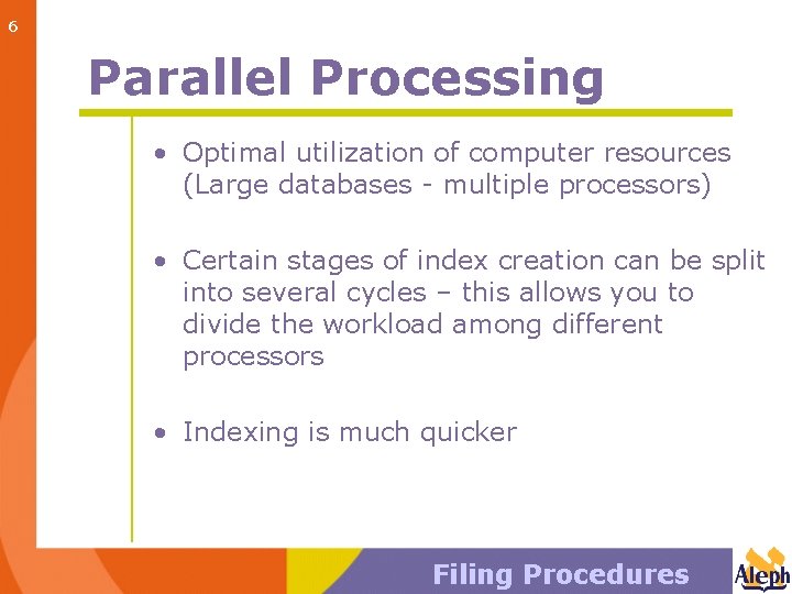 6 Parallel Processing • Optimal utilization of computer resources (Large databases - multiple processors)