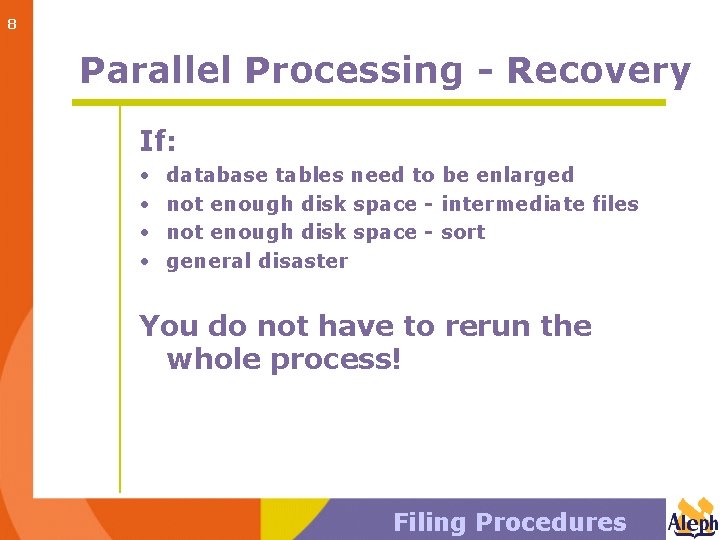 8 Parallel Processing - Recovery If: • • database tables need to be enlarged