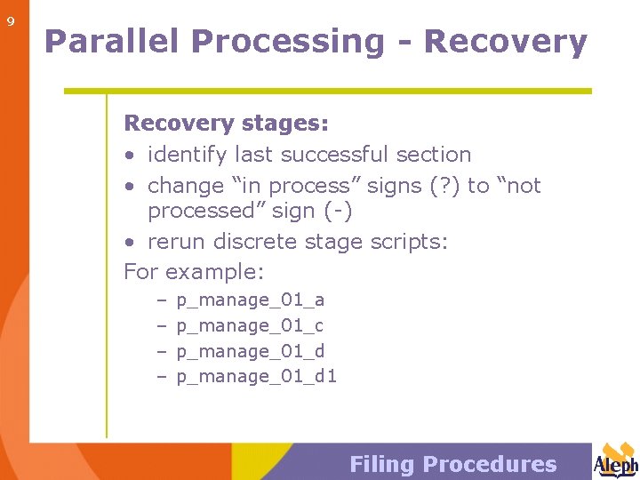 9 Parallel Processing - Recovery stages: • identify last successful section • change “in