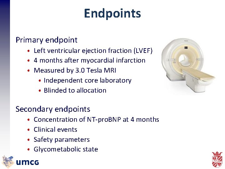 Endpoints Primary endpoint • Left ventricular ejection fraction (LVEF) • 4 months after myocardial